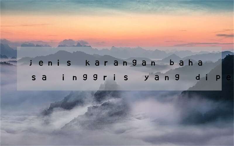 jenis karangan bahasa inggris yang dipelajari di tingkat smp